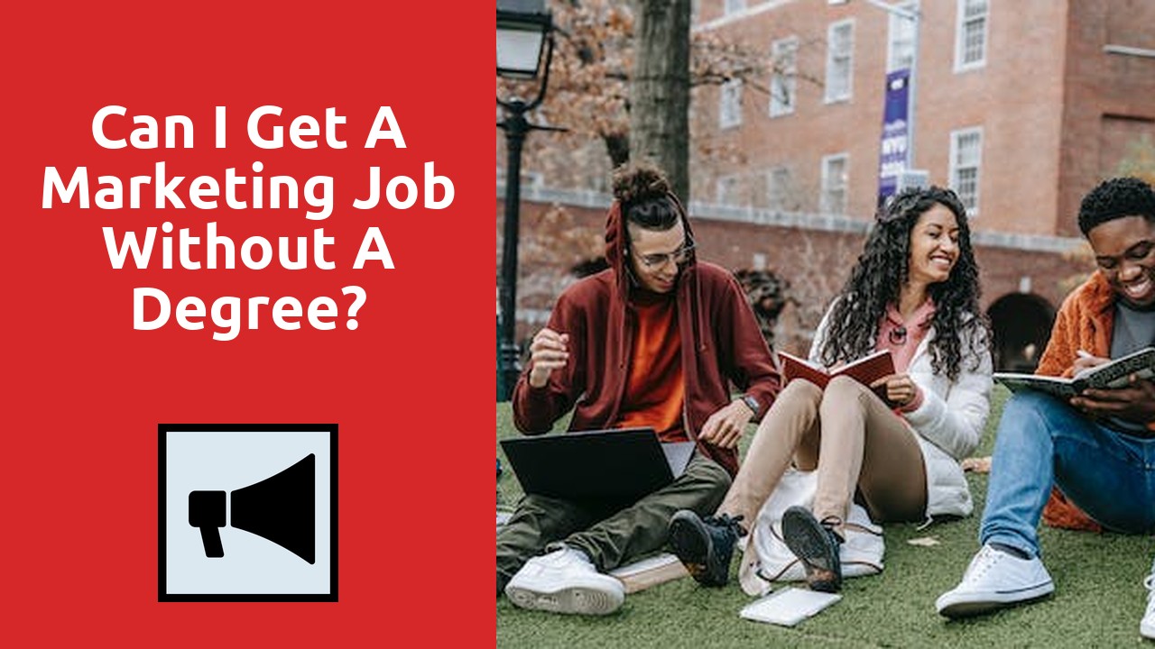 Can I Get A Marketing Job Without A Degree?