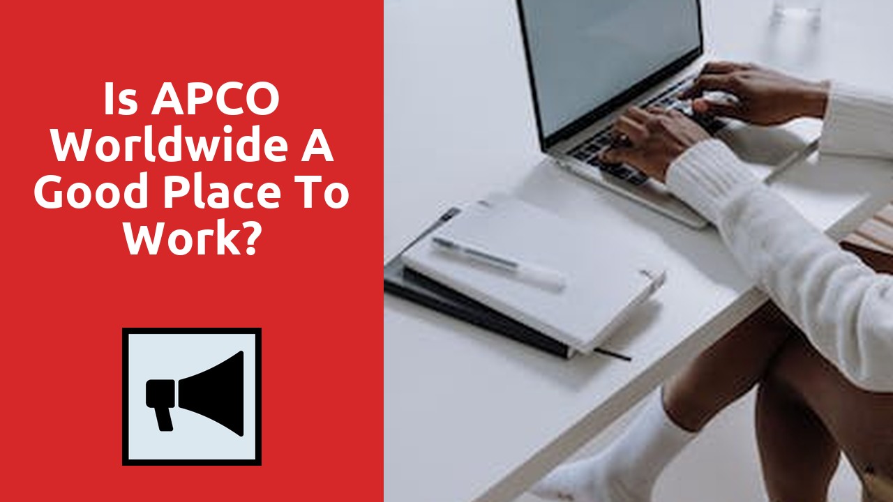 Is APCO Worldwide A Good Place To Work?