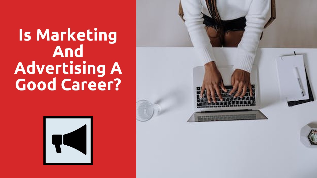 Is Marketing And Advertising A Good Career?