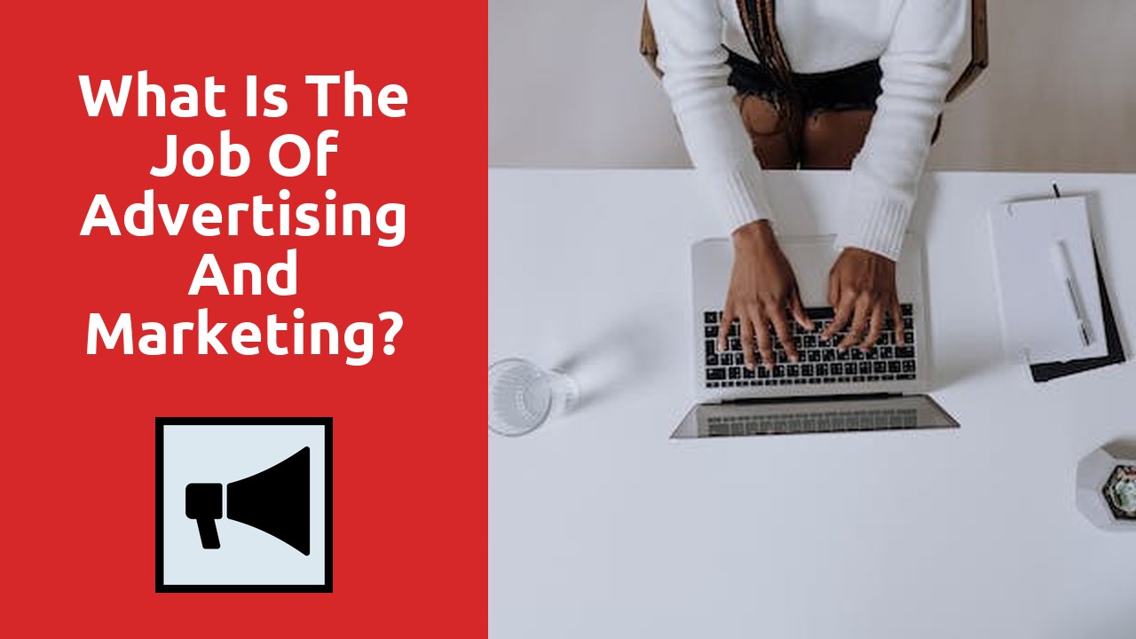 What Is The Job Of Advertising And Marketing?