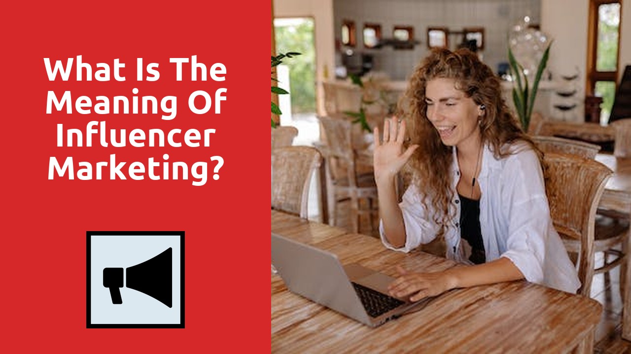 What Is The Meaning Of Influencer Marketing?